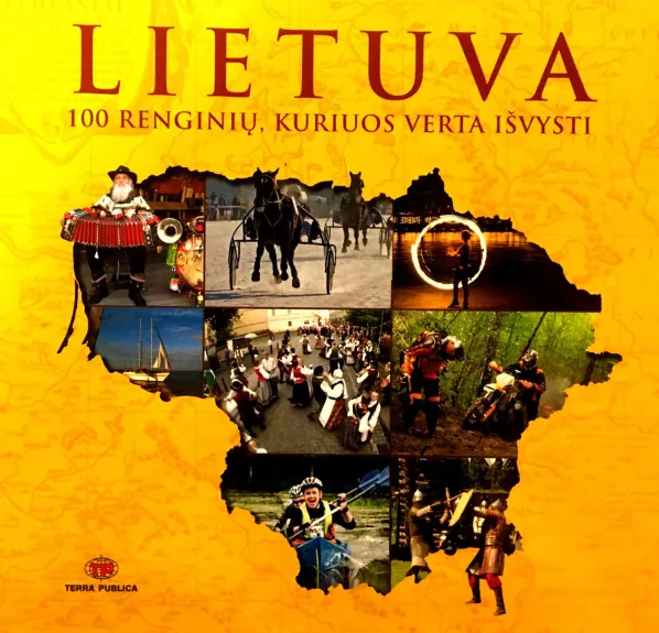 Lietuva. 100 renginių, kuriuos verta išvysti - Autorių Kolektyvas, knyga