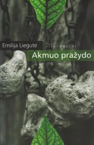 Akmuo pražydo - Emilija Liegutė, knyga