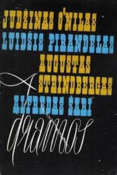 Dramos - Judžinas O’Nilas, Luidžis  Pirandelas, Augustas  Strindbergas, Alfredas  Žari, knyga