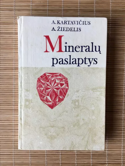Mineralų paslaptys - A. Kartavičius, A.  Žiedelis, knyga
