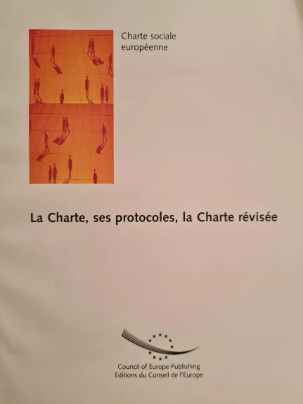 Charte sociale europeenne: La Charte, ses protocoles, la Charte revisee