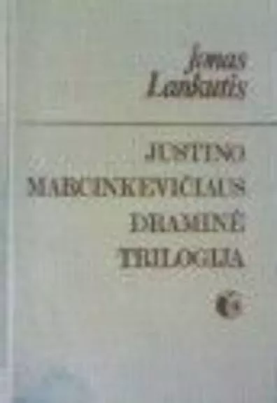 Justino Marcinkevičiaus draminė trilogija - Jonas Lankutis, knyga