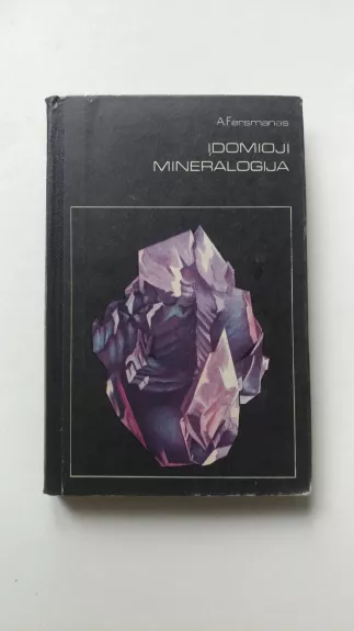 Įdomioji mineralogija - Aleksandras Fersmanas, knyga