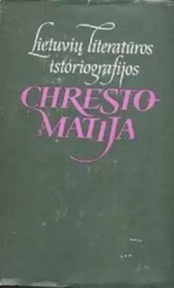 Lietuvių literatūros istoriografijos chrestomatija - Leonas Gineitis, knyga