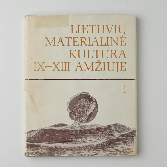 Lietuvių materialinė kultūra IX-XIII amžiuje (1 tomas) - R. Volkaitė-Kulikauskienė, knyga