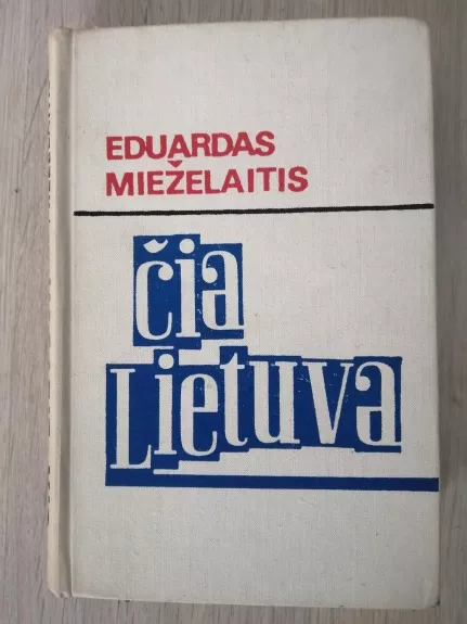 Čia Lietuva - Eduardas Mieželaitis, knyga