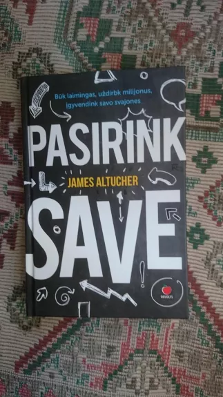 PASIRINK SAVE - James Altucher, knyga