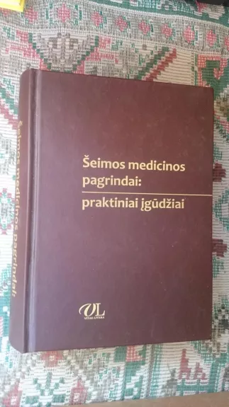 Šeimos medicinos pagrindai: praktiniai įgūdžiai - Autorių Kolektyvas, knyga