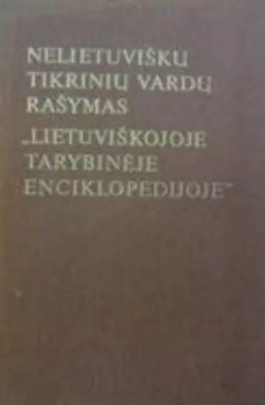 Nelietuviškų tikrinių vardų rašymas „Lietuviškojoje tarybinėje enciklopedijoje“