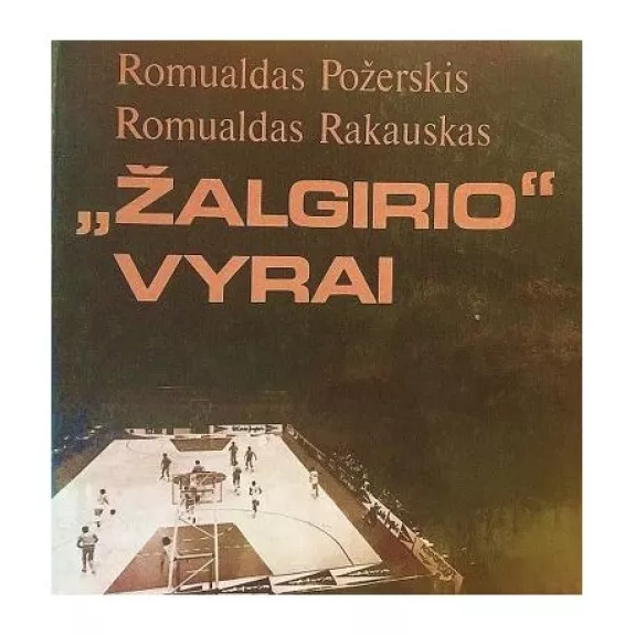 Žalgirio vyrai - Romualdas Rakauskas, knyga