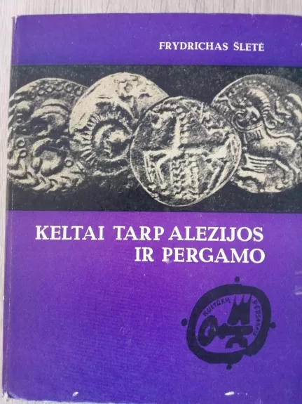 Keltai tarp Alezijos ir Pergamo - Frydrichas Šletė, knyga