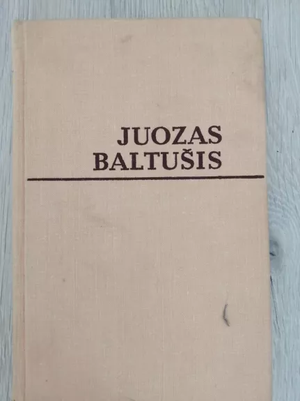 Sakmė apie Juzá - Juozas Baltušis, knyga