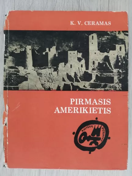 Pirmasis amerikietis: Ikikolumbo epochos mįslė - K.V. Ceramas, knyga