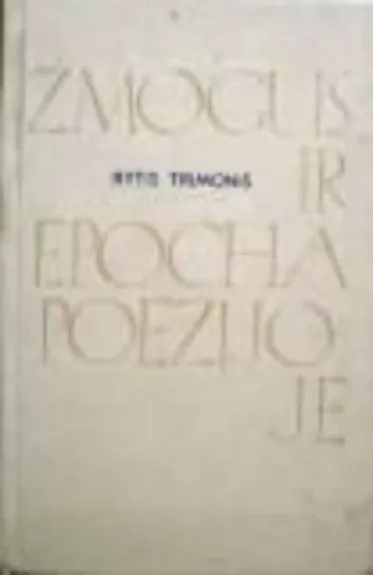 Žmogus ir epocha poezijoje - Rytis Trimonis, knyga