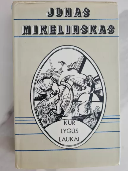 Kur lygūs laukai (1987 ) - Jonas Mikelinskas, knyga