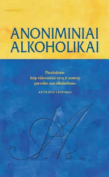 Anoniminiai alkoholikai - Autorių Kolektyvas, knyga