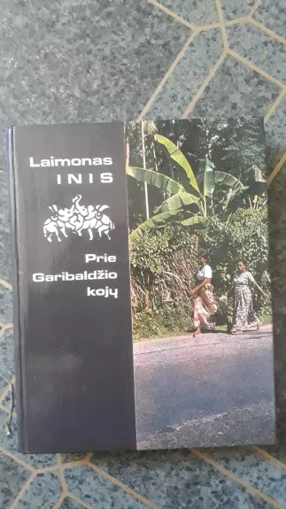 Prie Garibaldžio kojų - Laimonas Inis, knyga