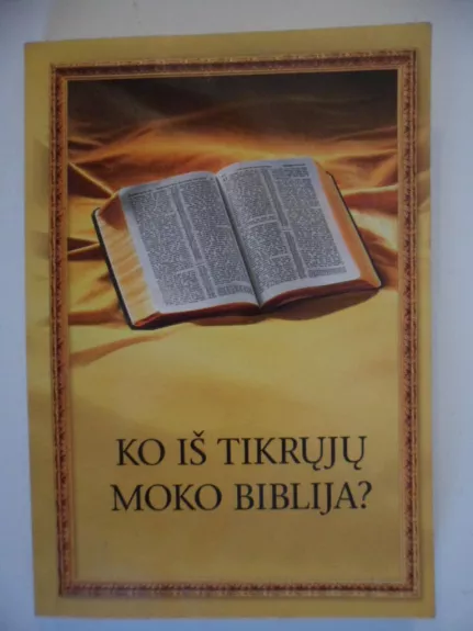 Ko iš tikrųjų moko biblija? - Autorių Kolektyvas, knyga