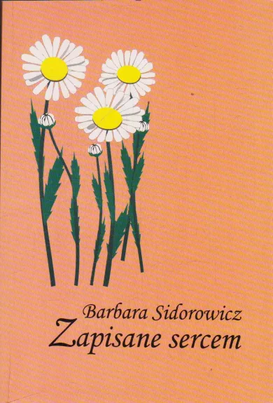Zapisane sercem - Barbara Sidorowicz, knyga