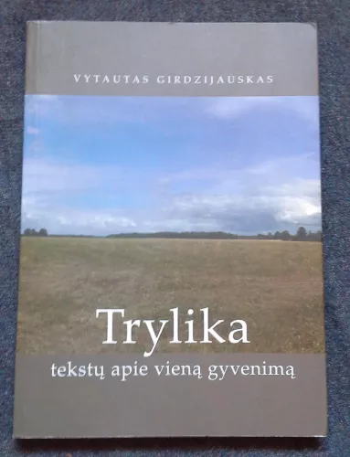 Trylika tekstų apie vieną gyvenimą - Vytautas Girdzijauskas, knyga