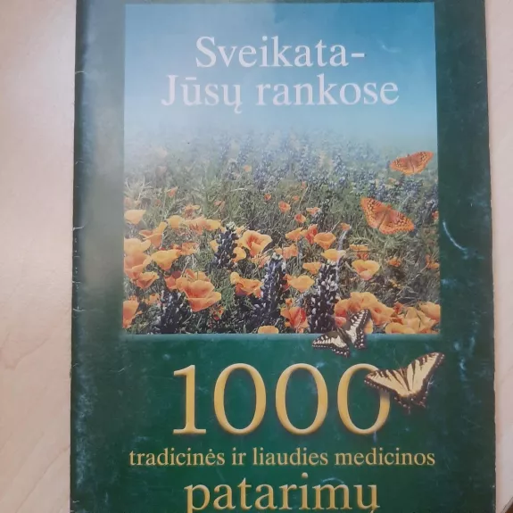 Sveikata Jūsų rankoe, 1000 tradicinės ir liaudies medicinos patarimų - Vytautas Stašelis, knyga