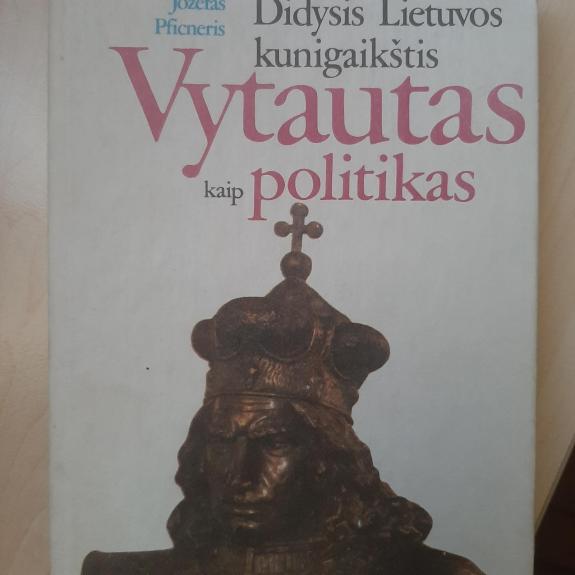 Didysis Lietuvos kunigaikštis Vytautas kaip politikas