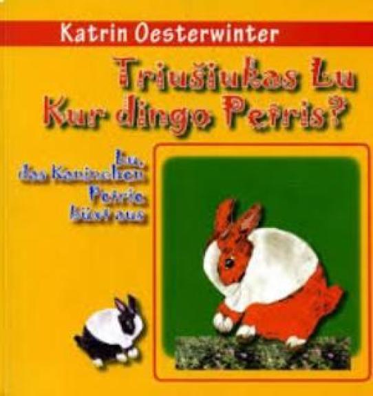„TRIUŠIUKAS LU; KUR DINGO PETRIS“