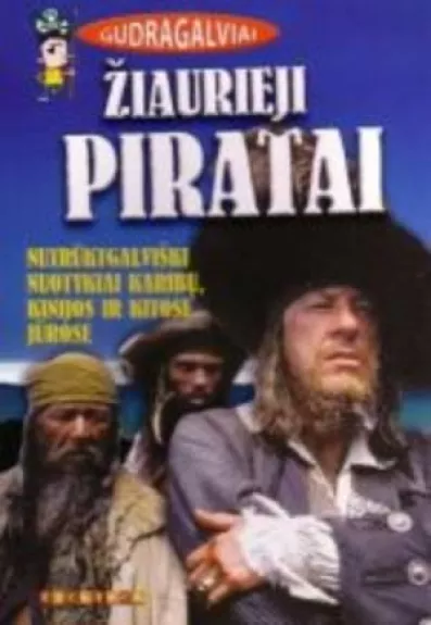 Gudragalviai: Žiaurieji piratai