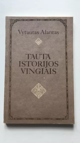 Tauta istorijos vingiais - Vytautas Alantas, knyga