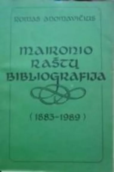 Maironio raštų bibliografija (1883-1989) - Romas Adomavičius, knyga