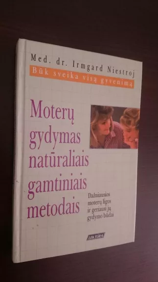 Moterų gydymas natūraliais gamtiniais metodais - Irmard Niestroj, knyga