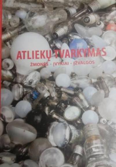 Atliekų tvarkymas. Žmonės.Įvykiai.Įžvalgos