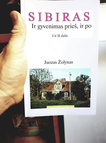 Sibiras. Ir gyvenimas prieš, ir po (I-II dalis) - Juozas Žolynas, knyga