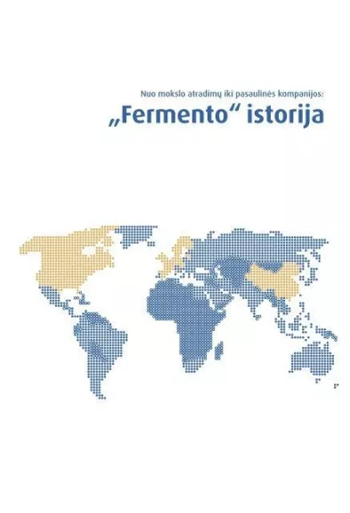 NUO ATRADIMŲ IKI PASAULINĖS KOMPANIJOS: "FERMENTO ''istorija - Autorių Kolektyvas, knyga