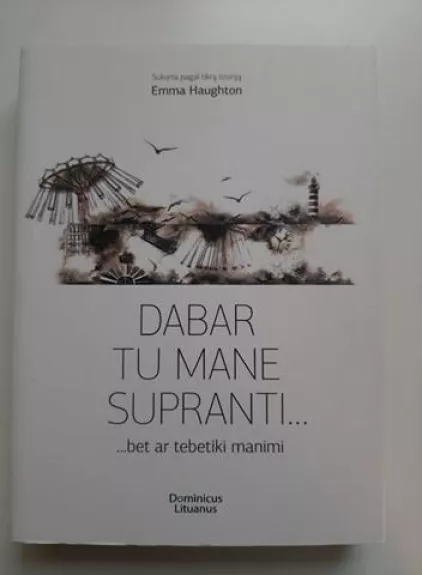 Dabar tu mane supranti - Emma Haughton, knyga