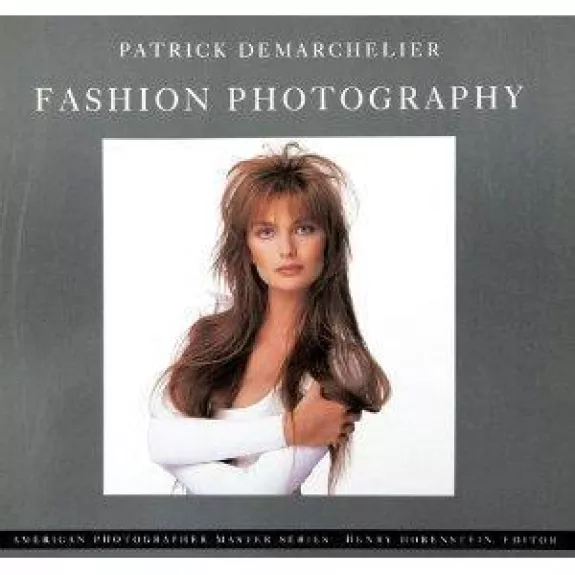 Fashion Photography: Patrick Demarchelier (American Photography Master Series) - Kathryn E. Livingston, knyga
