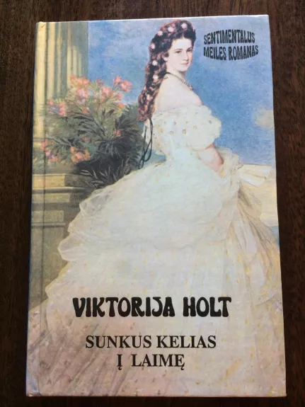 Sunkus kelias į laimę - Viktorija Holt, knyga