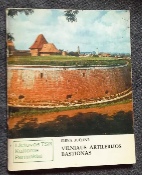 Vilniaus artilerijos bastionas - Irena Jūčienė, knyga
