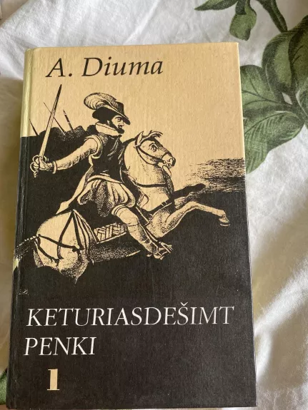 Keturiasdešimt penki (1 dalis) - Aleksandras Diuma, knyga