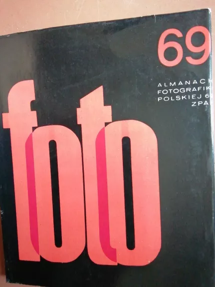 Foto 69. Almanach fotografiki Polskiej 69 - Zbigniew Dlubak, knyga