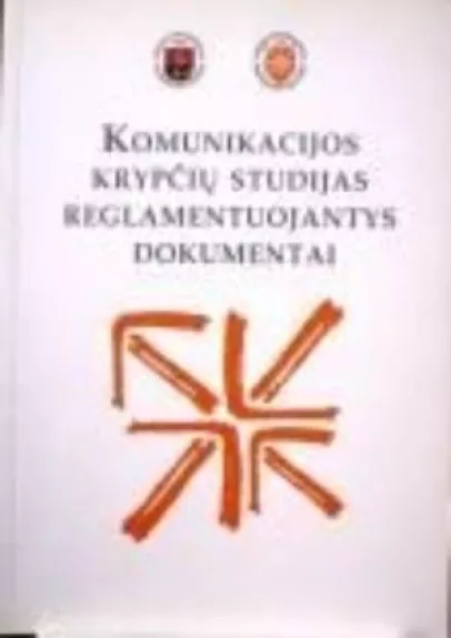 Komunikacijos krypčių studijas reglamentuojantys dokumentai - Autorių Kolektyvas, knyga