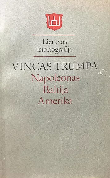 Napoleonas. Baltija. Amerika