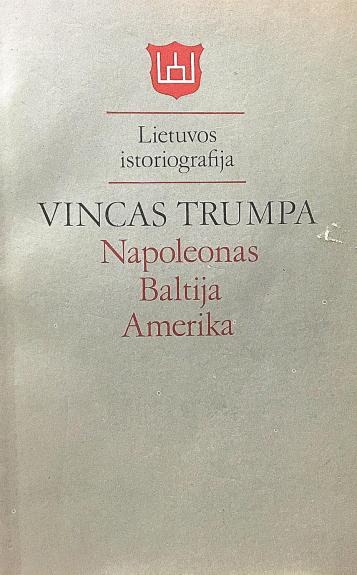 Napoleonas. Baltija. Amerika