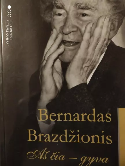 Aš čia - gyva - Bernardas Brazdžionis, knyga