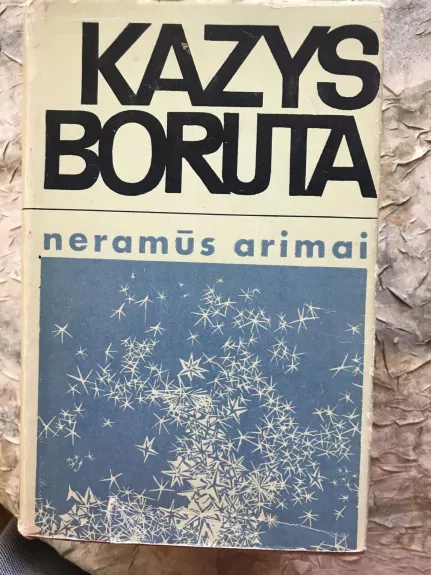 Neramūs arimai - Kazys Boruta, knyga