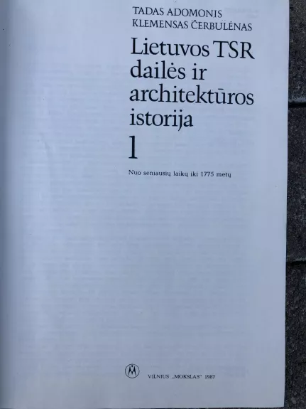 Lietuvos TSR dailės ir architektūros istorija (1 tomas) - Autorių Kolektyvas, knyga 1