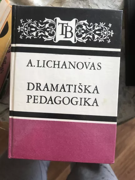 Dramatiška pedagogika - A. Lichanovas, knyga