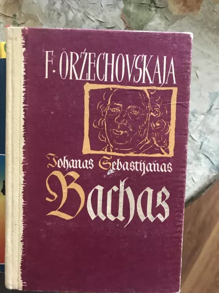 Johanas Sebastianas Bachas - F. Oržechovskaja, knyga