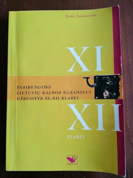 Pasirengimo Lietuviu Kalbos Egzaminui. Uzduotys XI- XII Klasei