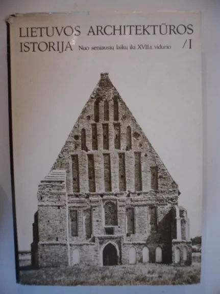 Lietuvos architektūros istorija (1 tomas) - Jonas Minkevičius, knyga
